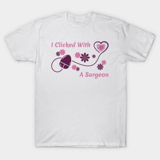 I Clicked With a Surgeon T-Shirt